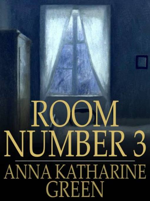 Title details for Room Number 3 by Anna Katharine Green - Wait list